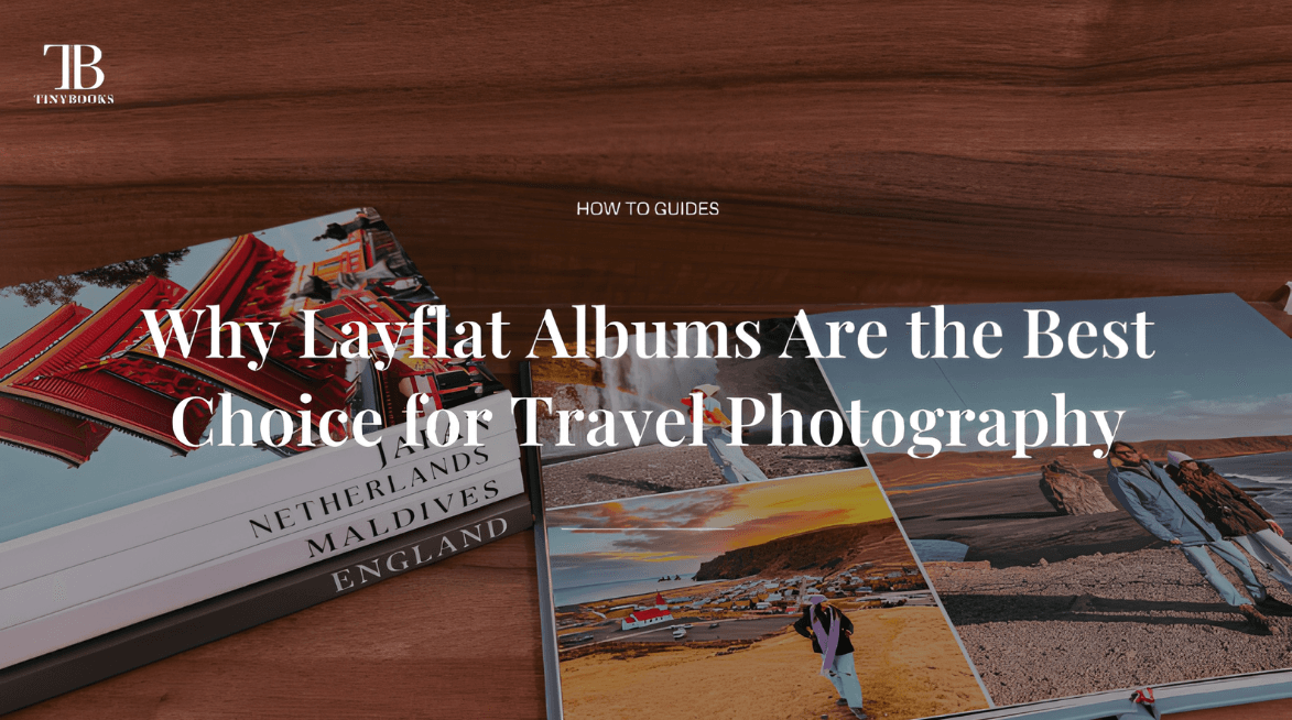 Why Layflat Albums Are the Best Choice for Travel Photography